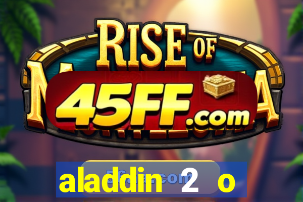 aladdin 2 o retorno de jafar filme completo dublado